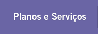 Planos e Serviços