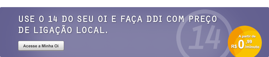 Use o 14 do seu Oi e faça ligações para fora do Brasil com preço de ligação local.